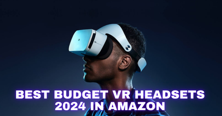 Best Budget VR Headsets 2024 In Amazon