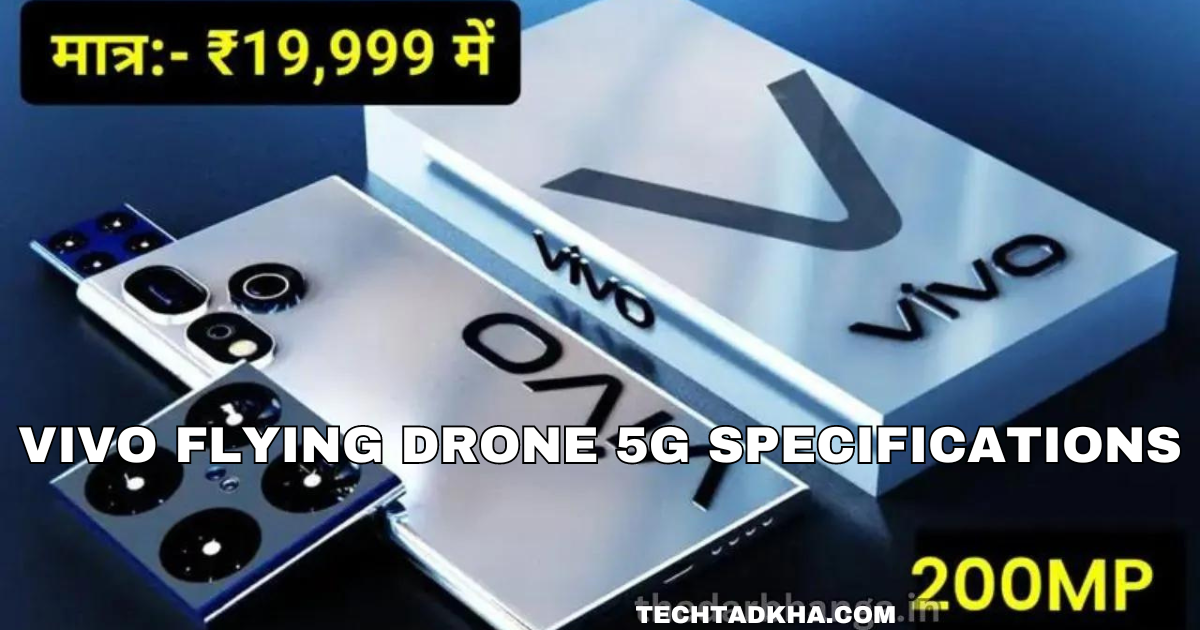 Vivo Flying Drone 5g Specifications 2024